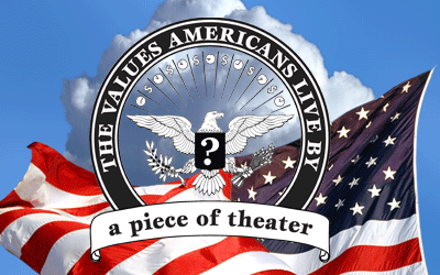 Values Americans Live By: a Piece of Theater
